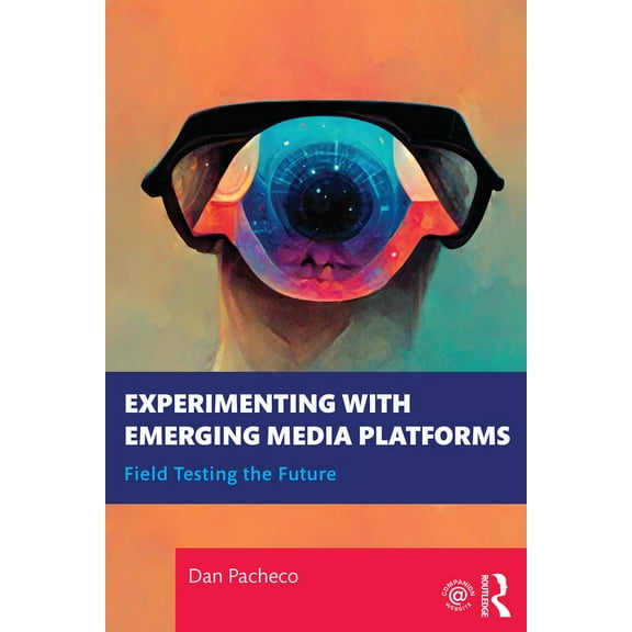 Experimenting with Emerging Media Platforms: Field Testing the Future, (Paperback)