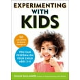 thumbnail image 1 of Experimenting with Kids: 50 Amazing Science Projects You Can Perform on Your Child Ages 2-5, (Paperback), 1 of 1