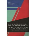 thumbnail image 1 of Experiments/On the Political The Double Binds of Neoliberalism: Theory and Culture After 1968, (Hardcover), 1 of 1