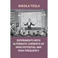 thumbnail image 1 of Experiments With Alternate Currents Of High Potential And High Frequency, (Paperback), 1 of 1
