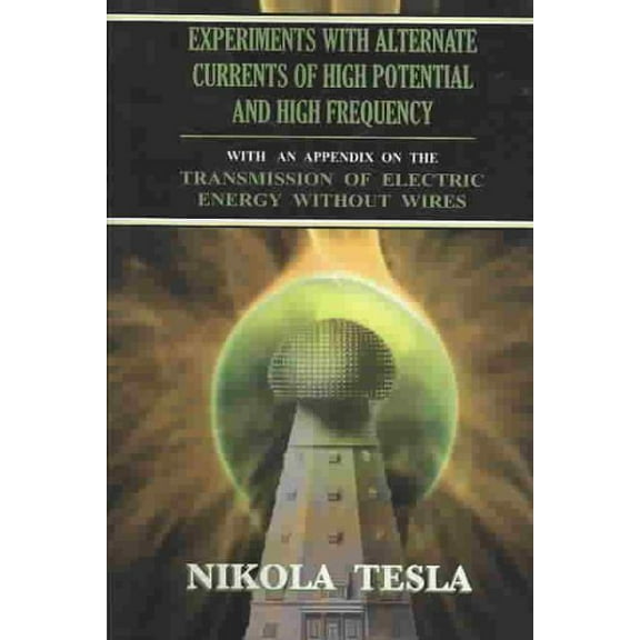 Experiments With Alternate Currents of High Potential and High Frequency (Paperback)