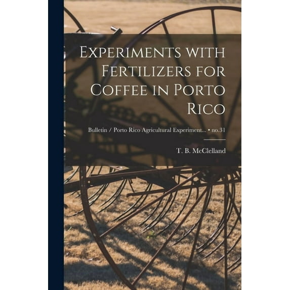 Experiments With Fertilizers for Coffee in Porto Rico; no.31, (Paperback)