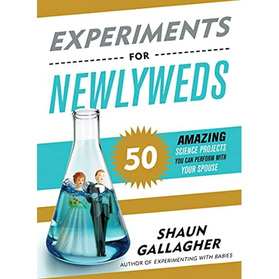 Pre-Owned Experiments for Newlyweds: 50 Amazing Science Projects You Can Perform with Your Spouse (Paperback) 1492669768 9781492669760