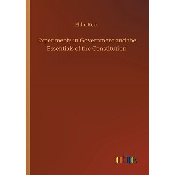 Experiments in Government and the Essentials of the Constitution (Paperback)