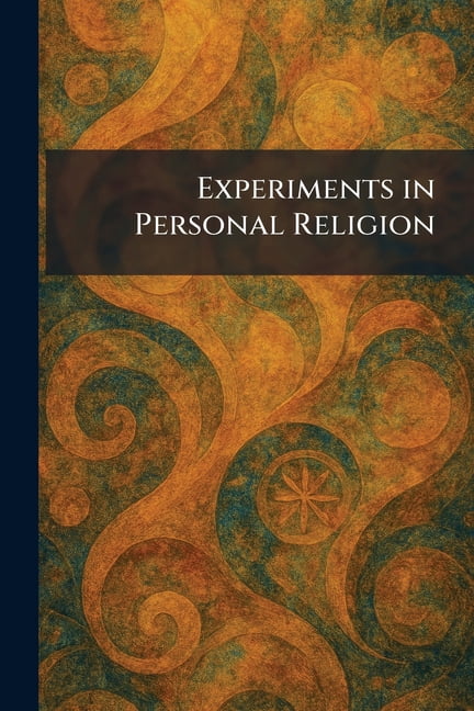 Experiments in Personal Religion, (Paperback)