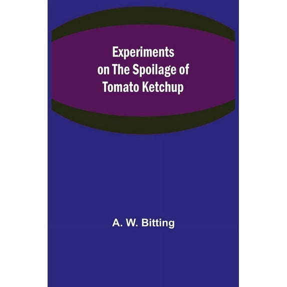 Experiments on the Spoilage of Tomato Ketchup, (Paperback)