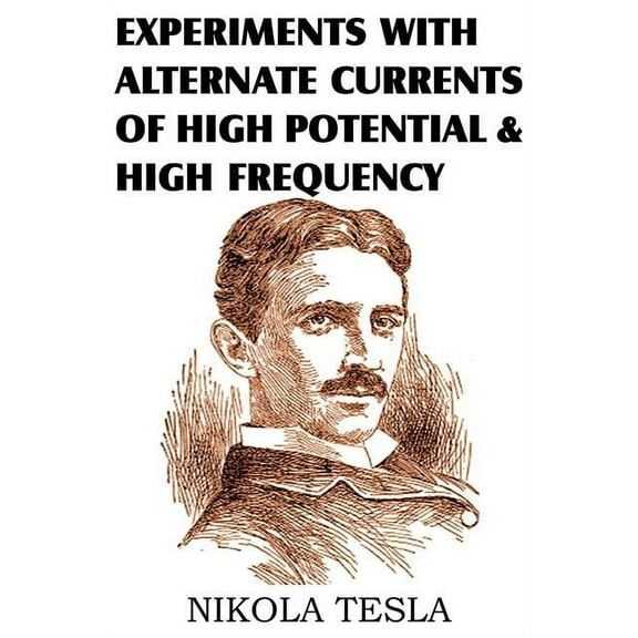Experiments with Alternate Currents of High Potential and High Frequency (Paperback)