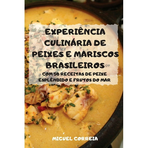 Experincia Culinria de Peixes E Mariscos Brasileiros Portuguese Edition Paperback 1803501227 9781803501222 Miguel Correia