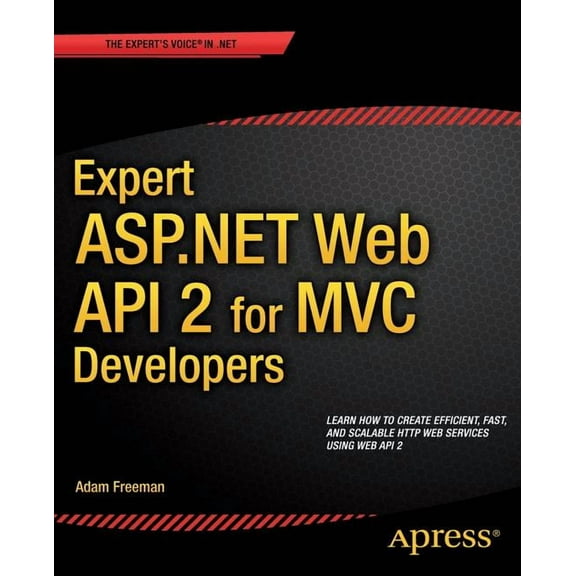 Expert ASP.NET Web API 2 for MVC Developers, (Paperback)