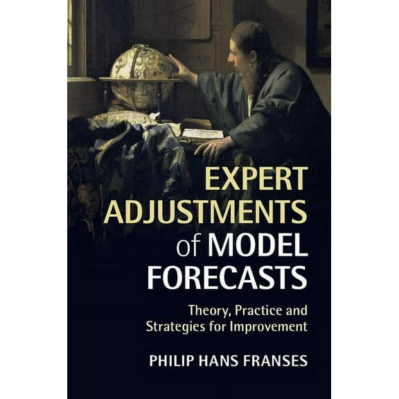 Expert Adjustments of Model Forecasts, (Hardcover)