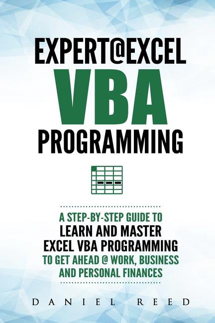 Expert @ Excel VBA Programming: A Step-By-Step Guide to Learn and ...