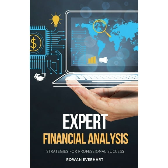 Expert Financial Analysis: Strategies for Professional Success, (Paperback)