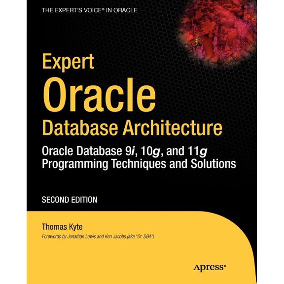Expert Oracle Database Architecture: Oracle Database 9i, 10g, and 11g Programming Techniques and Solutions, (Paperback)