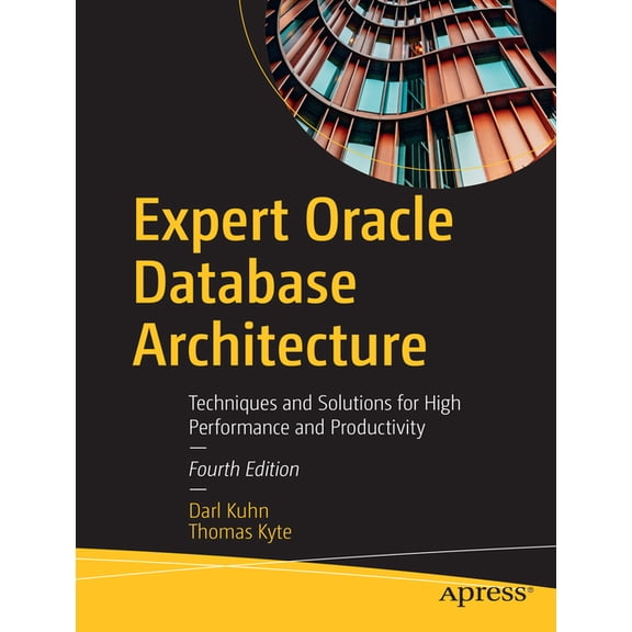 Expert Oracle Database Architecture: Techniques and Solutions for High Performance and Productivity, (Paperback)