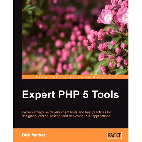 Expert PHP 5 Tools: Proven enterprise development tools and best practices for designing, coding, testing, and deploying, (Paperback)