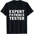 thumbnail image 1 of Expert Patience Tester Sarcastic Humor Funny T-Shirt, 1 of 4