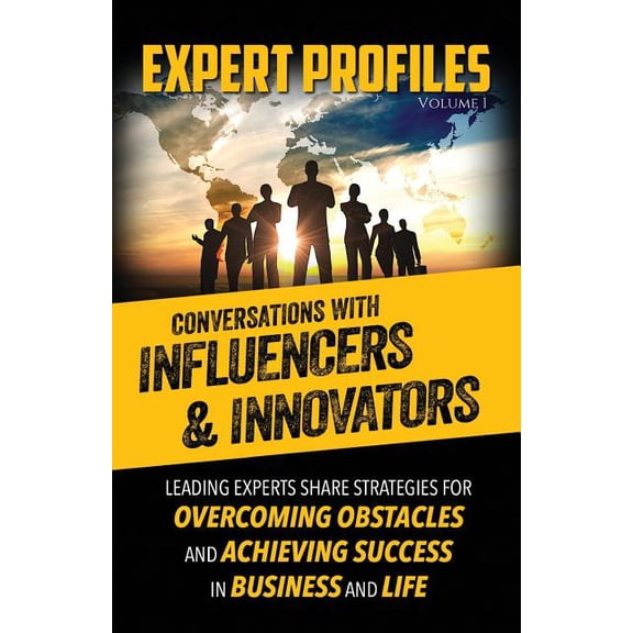 Expert Profiles Volume 1 : Conversations with Influencers & Innovators (Paperback)