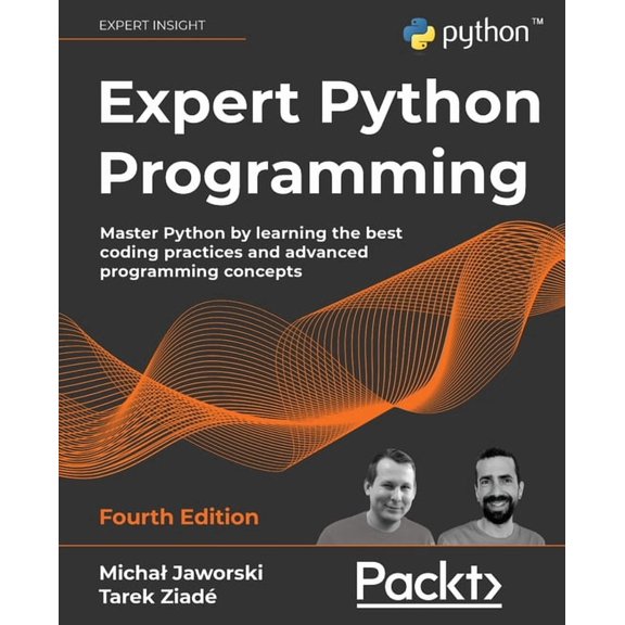 Expert Python Programming - Fourth Edition: Master Python by learning the best coding practices and advanced programming, (Paperback)