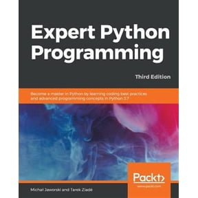 Expert Python Programming - Third Edition: Become a master in Python by learning coding best practices and advanced prog, (Paperback)