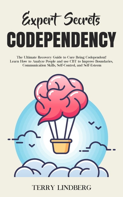 Expert Secrets - Codependency: The Ultimate Recovery Guide to Cure ...