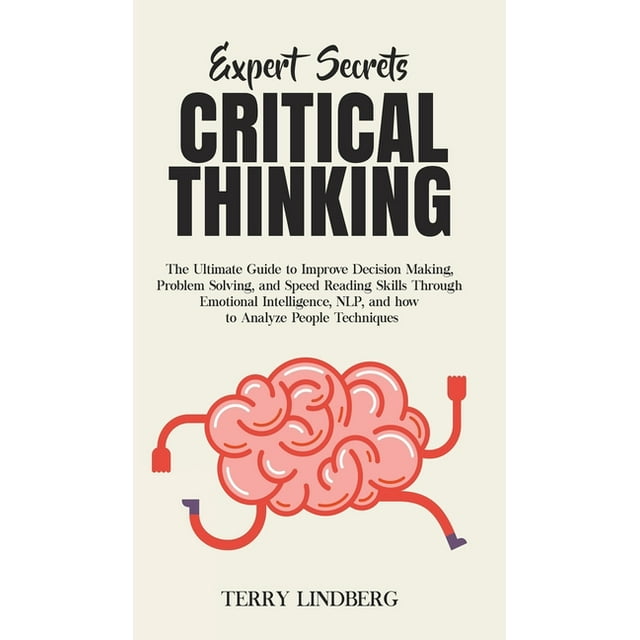 Expert Secrets - Critical Thinking: The Ultimate Guide to Improve