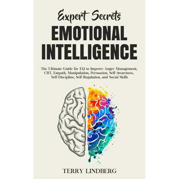 Expert Secrets - Emotional Intelligence: The Ultimate Guide for EQ to Improve Anger Management, CBT, Empath, Manipulatio, (Paperback)