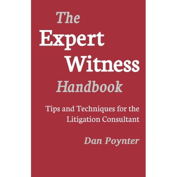 Pre-Owned The Expert Witness Handbook: Tips and Techniques for the Litigation Consultant (Paperback) 1568601522 9781568601526