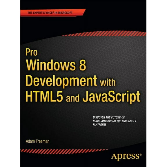 Expert's Voice in Microsoft Pro Windows 8 Development with HTML5 and JavaScript, (Paperback)