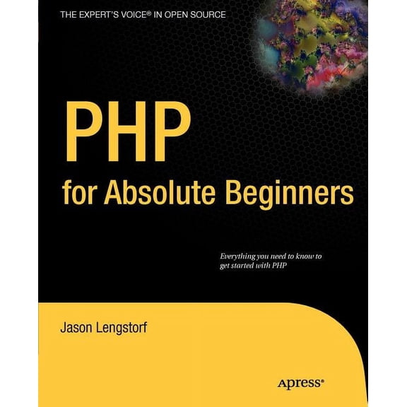 Expert's Voice in Open Source PHP for Absolute Beginners, (Paperback)