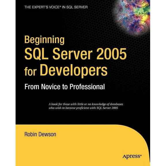 Expert's Voice: Beginning SQL Server 2005 for Developers: From Novice to Professional (Paperback)