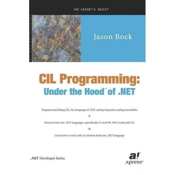 Expert's Voice CIL Programming: Under the Hood of .Net, (Hardcover)