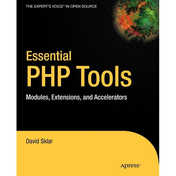 Expert's Voice Essential PHP Tools: Modules, Extensions, and Accelerators, (Paperback)