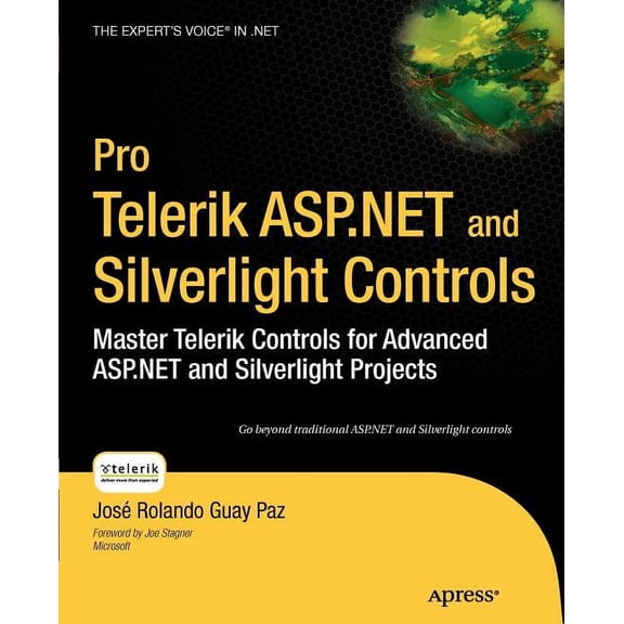 Expert's Voice in .NET Pro Telerik ASP.NET and Silverlight Controls: Master Telerik Controls for Advanced ASP.NET and Silverlight Projects, (Paperback)