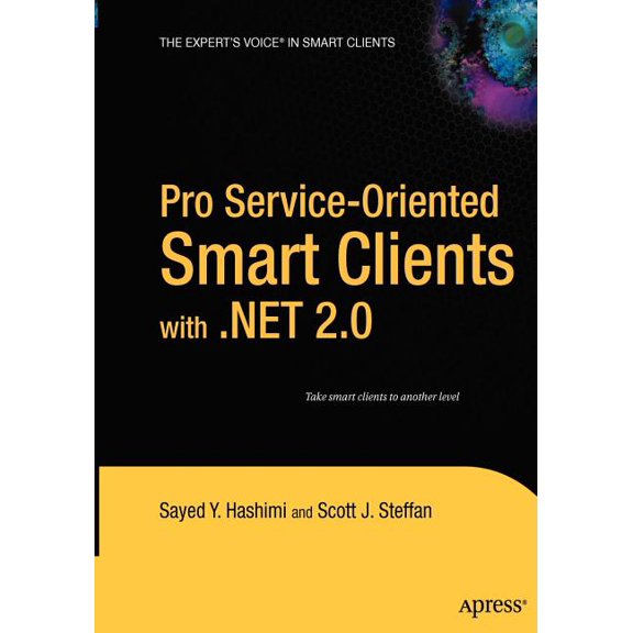 Expert's Voice Pro Service-Oriented Smart Clients with .Net 2.0, (Paperback)