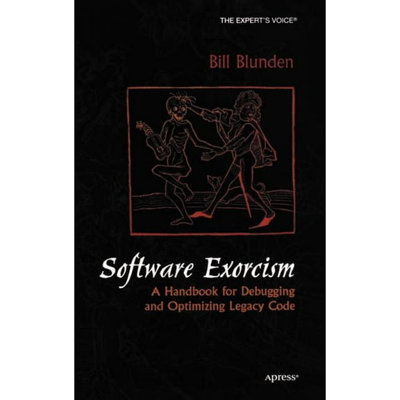 Expert's Voice Software Exorcism: A Handbook for Debugging and Optimizing Legacy Code, (Hardcover)