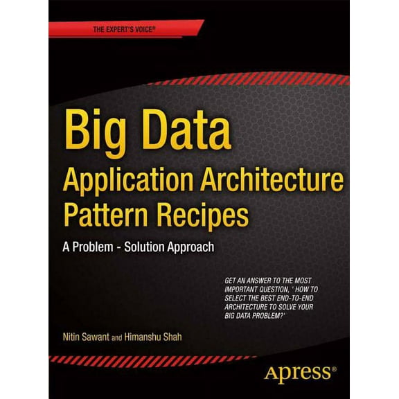 Expert's Voice in Big Data Big Data Application Architecture Q&A: A Problem - Solution Approach, (Paperback)