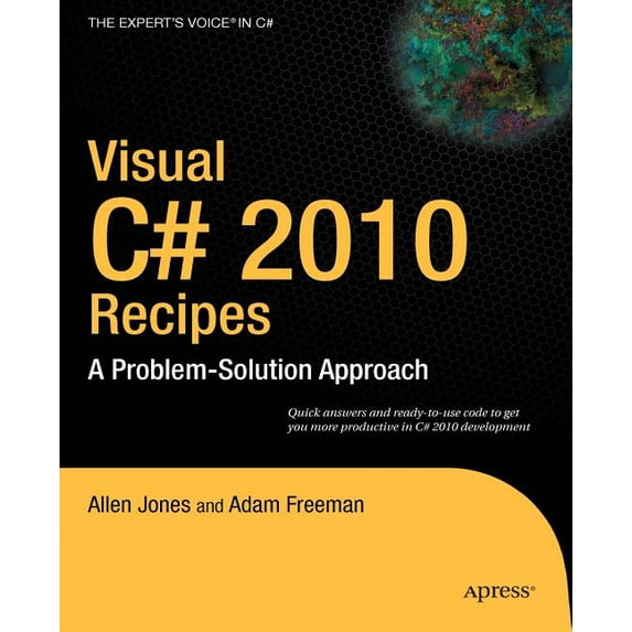 Expert's Voice in C#: Visual C# 2010 Recipes: A Problem-Solution Approach (Paperback)