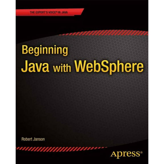 Expert's Voice in Java Beginning Java with Websphere, (Paperback)