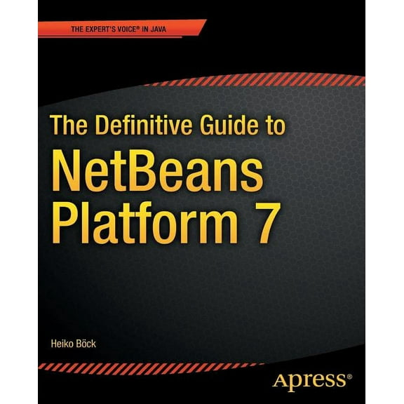 Expert's Voice in Java The Definitive Guide to Netbeans(tm) Platform 7, (Paperback)