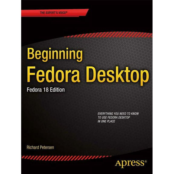 Expert's Voice in Linux Beginning Fedora Desktop: Fedora 18 Edition, (Paperback)