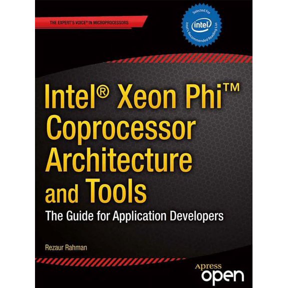 Expert's Voice in Microprocessors: Intel Xeon Phi Coprocessor Architecture and Tools: The Guide for Application Developers (Paperback)
