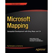 Experts Voice in Microsoft Microsoft Mapping Geospatial Development with Bing Maps and C#, Paperback