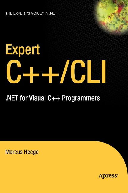 Expert's Voice in .NET: Expert C++/CLI: .Net for Visual C++ Programmers ...