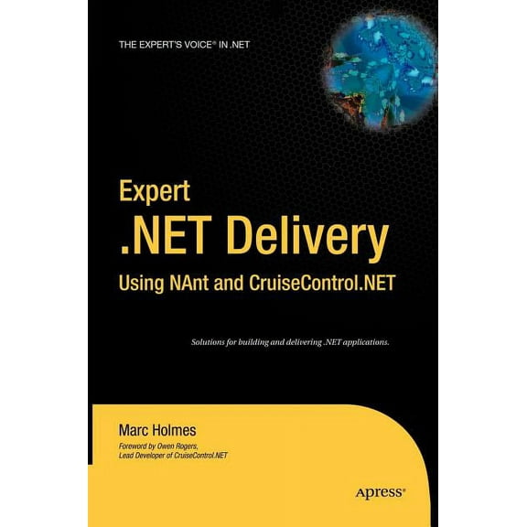 Expert's Voice in .NET Expert .Net Delivery Using Nant and Cruisecontrol.Net, (Hardcover)