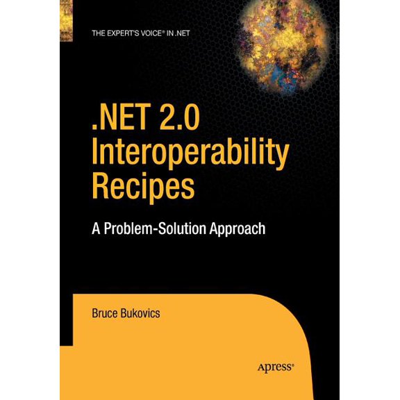 Expert's Voice in .NET .Net 2.0 Interoperability Recipes: A Problem-Solution Approach, (Paperback)