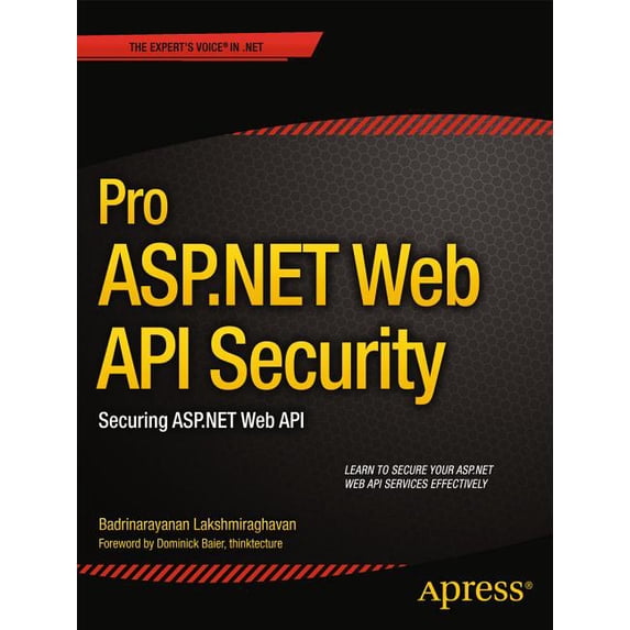 Expert's Voice in .NET Pro ASP.NET Web API Security: Securing ASP.NET Web API, (Paperback)