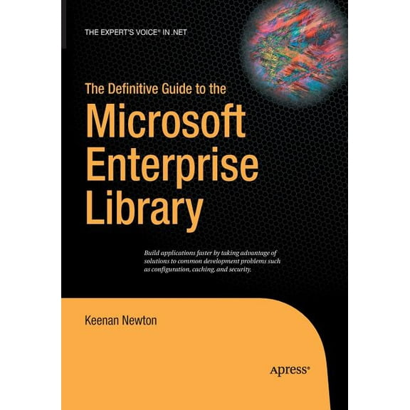 Expert's Voice in .NET The Definitive Guide to the Microsoft Enterprise Library, (Paperback)
