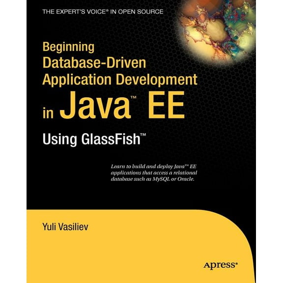 Expert's Voice in Open Source Beginning Database-Driven Application Development in Java Ee: Using Glassfish, (Paperback)