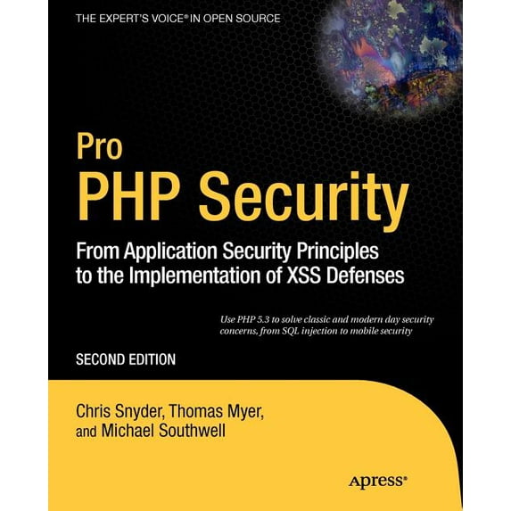 Expert's Voice in Open Source Pro PHP Security: From Application Security Principles to the Implementation of Xss Defenses, (Paperback)