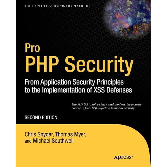 Expert's Voice in Open Source Pro PHP Security: From Application Security Principles to the Implementation of Xss Defenses, (Paperback)